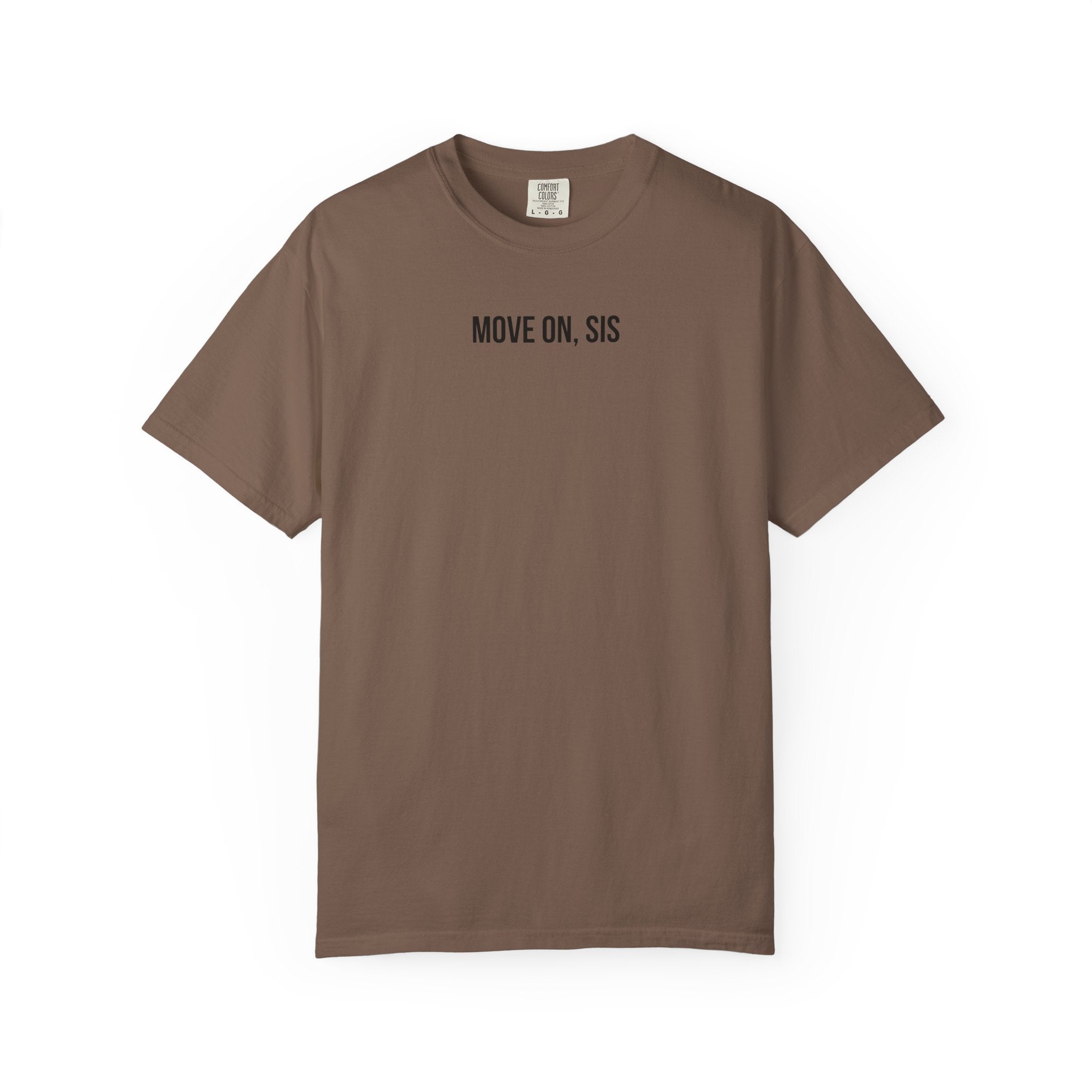 Brown t-shirt with 'MOVE ON, SIS' text on a white background