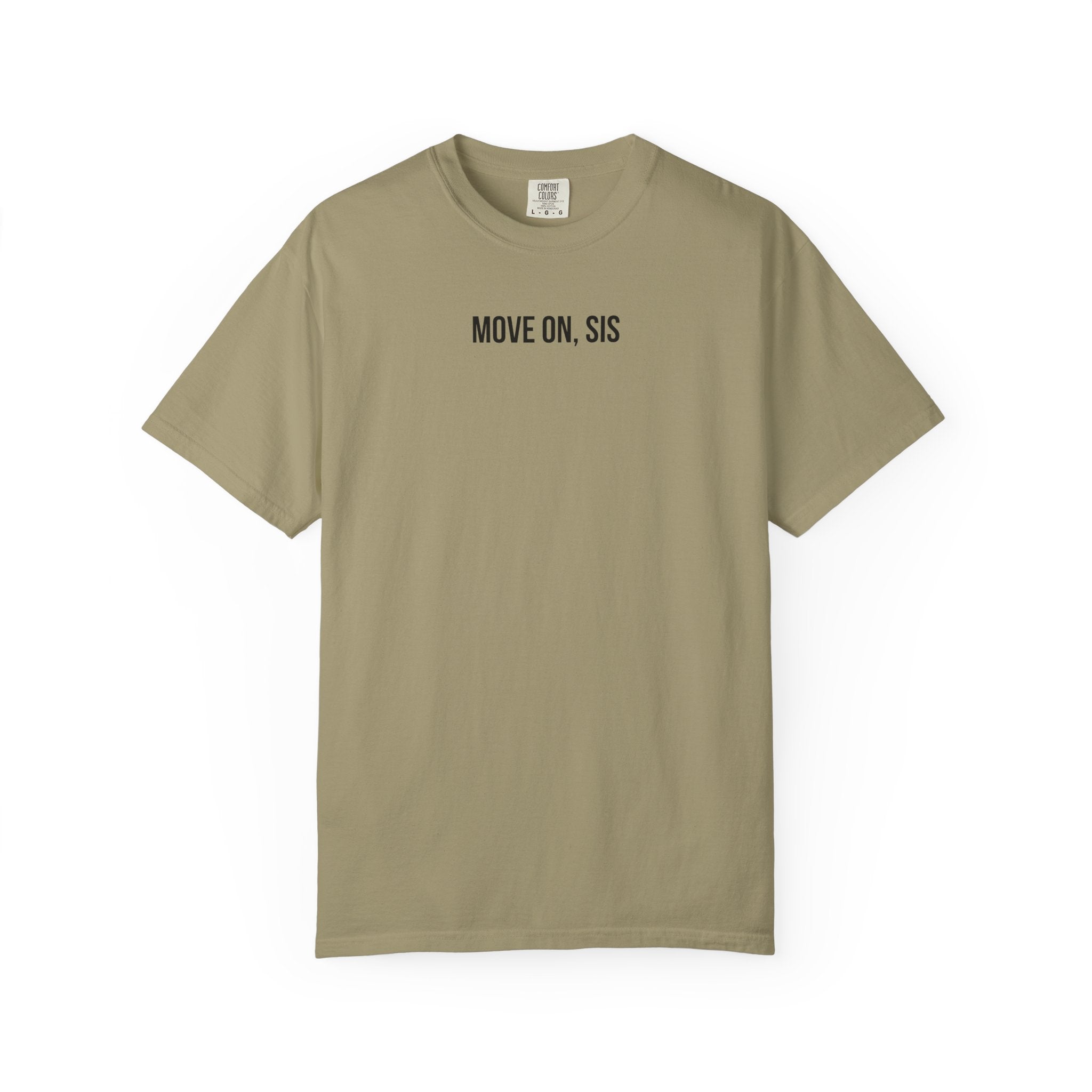 Khaki t-shirt with 'MOVE ON, SIS' text on a white background